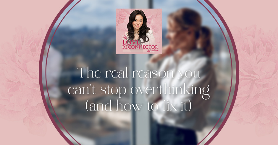 LOVE RECONNECTOR - Sylvia Silvers | Overthinking