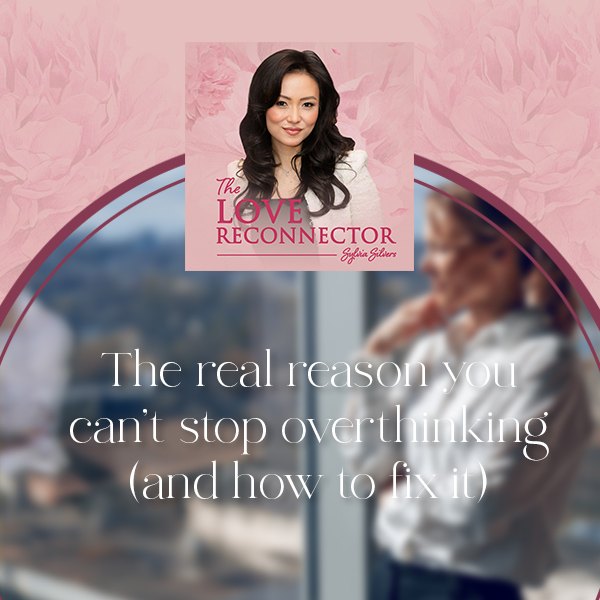 LOVE RECONNECTOR - Sylvia Silvers | Overthinking