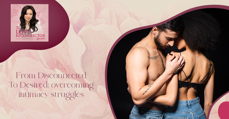 LOVE RECONNECTOR - Sylvia Silvers | Intimacy Struggles