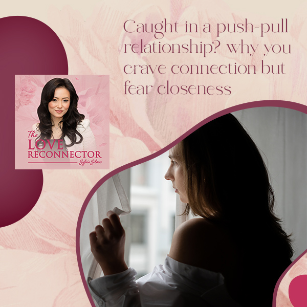 LOVE RECONNECTOR - Sylvia Silvers | Push-Pull Relationship