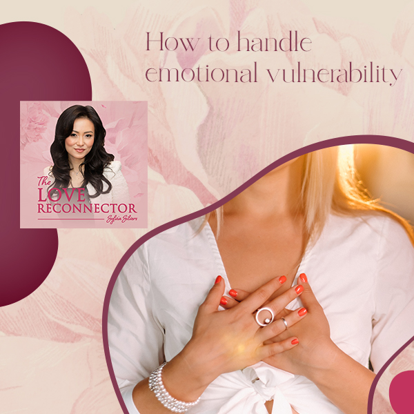 LOVE RECONNECTOR - Sylvia Silvers | Emotional Vulnerability