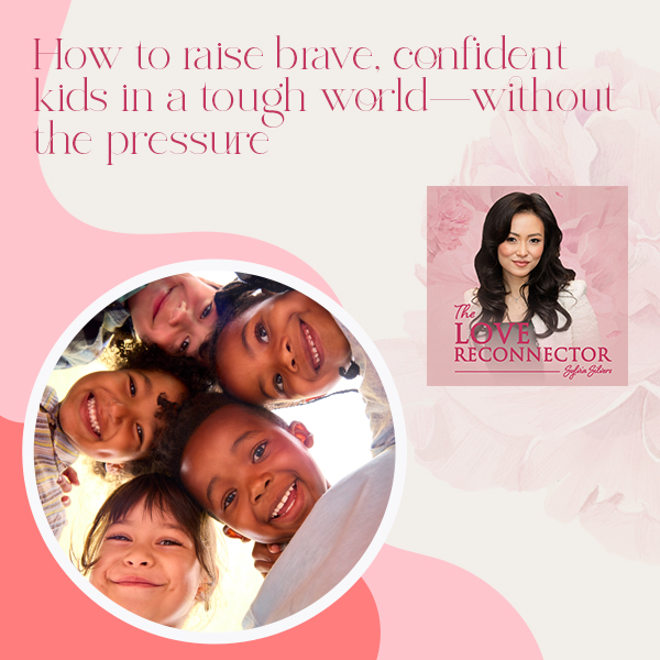 LOVE RECONNECTOR - Sylvia Silvers | Raising Confident Kids